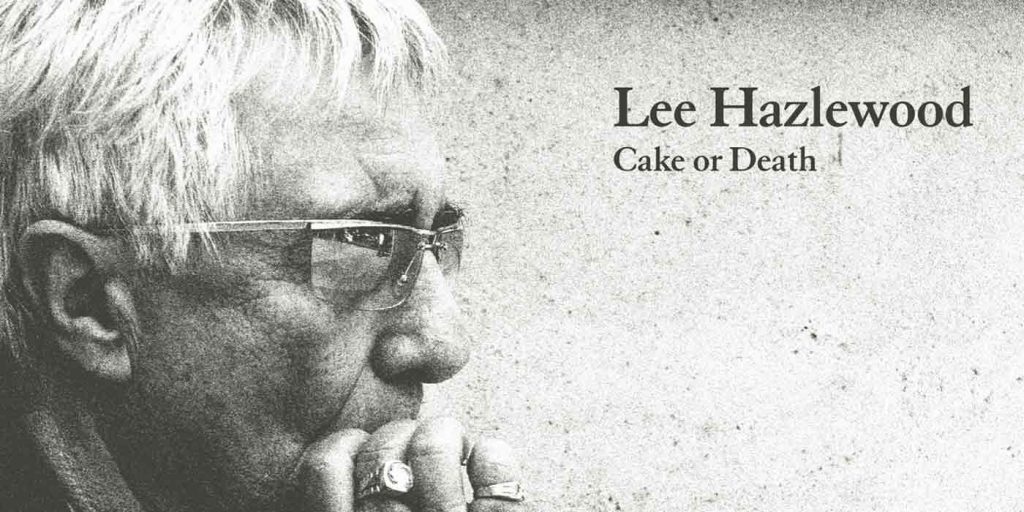 Cake Or Death ~ Lee Hazlewood