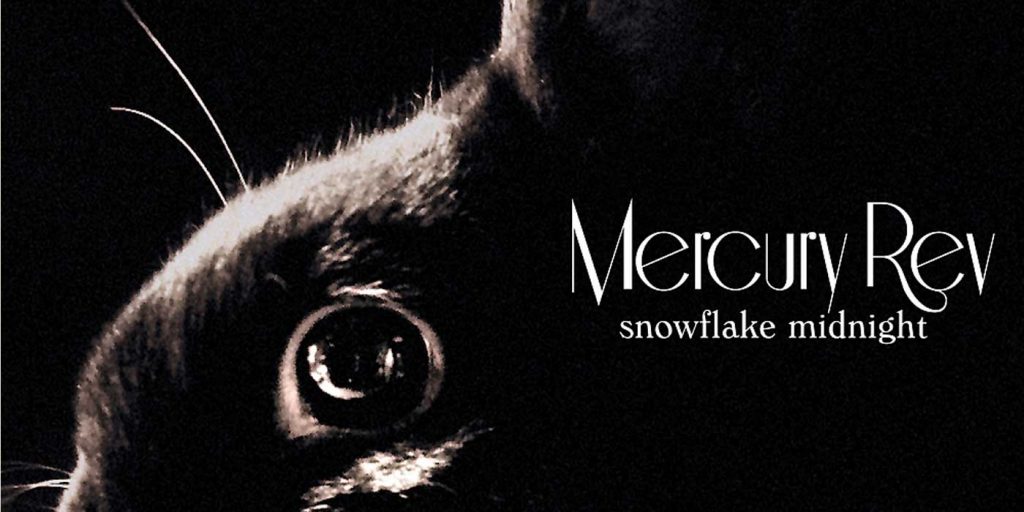 Snowflake Midnight ~ Mercury Rev